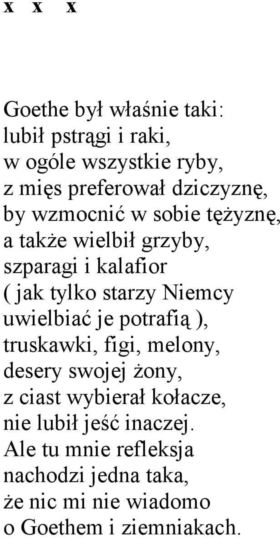 Niemcy uwielbiać je potrafią ), truskawki, figi, melony, desery swojej żony, z ciast wybierał kołacze,