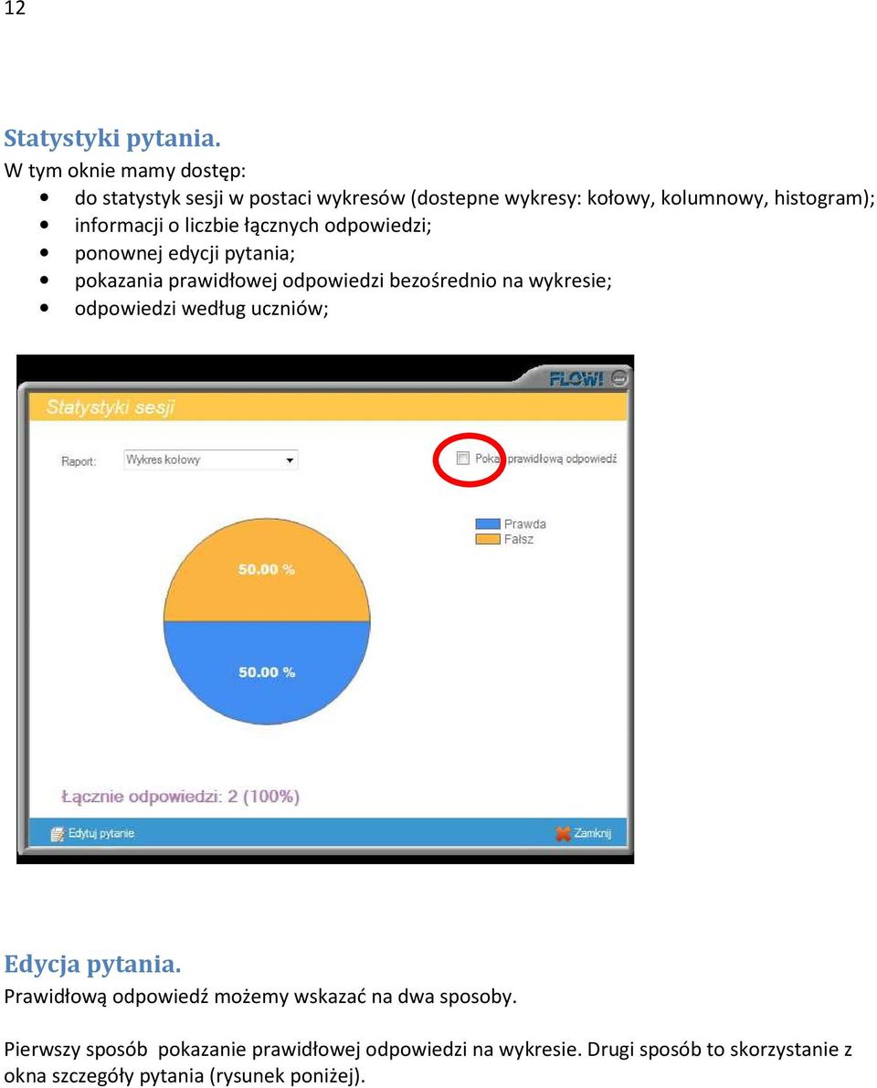 informacji o liczbie łącznych odpowiedzi; ponownej edycji pytania; pokazania prawidłowej odpowiedzi bezośrednio na