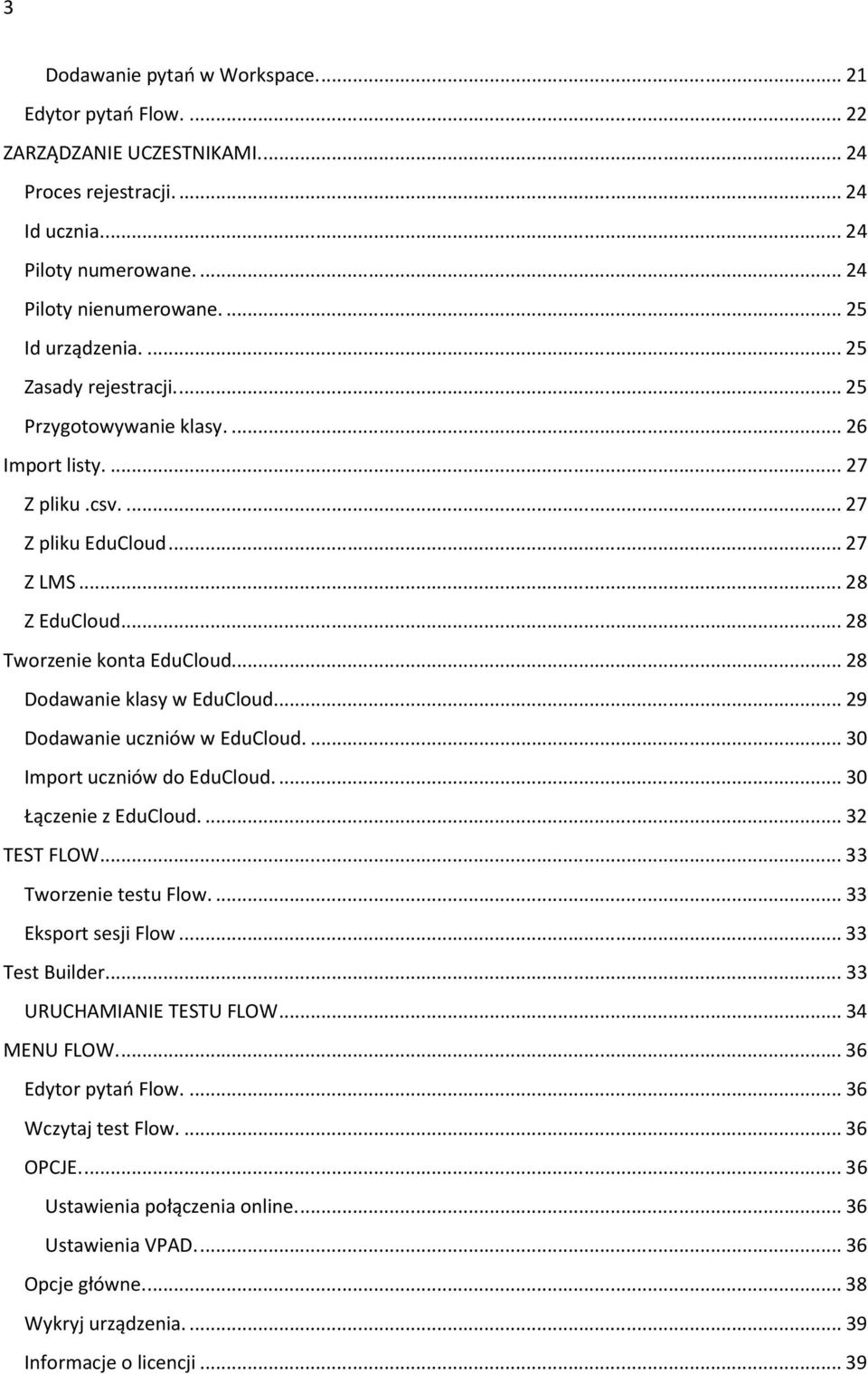 .. 28 Dodawanie klasy w EduCloud.... 29 Dodawanie uczniów w EduCloud.... 30 Import uczniów do EduCloud.... 30 Łączenie z EduCloud.... 32 TEST FLOW... 33 Tworzenie testu Flow.... 33 Eksport sesji Flow.