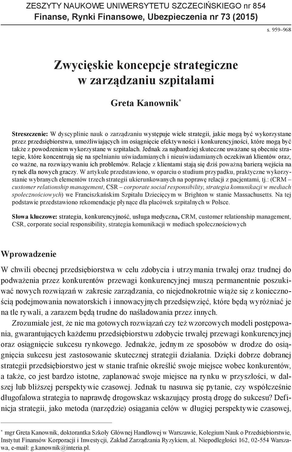 przedsiębiorstwa, umożliwiających im osiągnięcie efektywności i konkurencyjności, które mogą być także z powodzeniem wykorzystane w szpitalach.