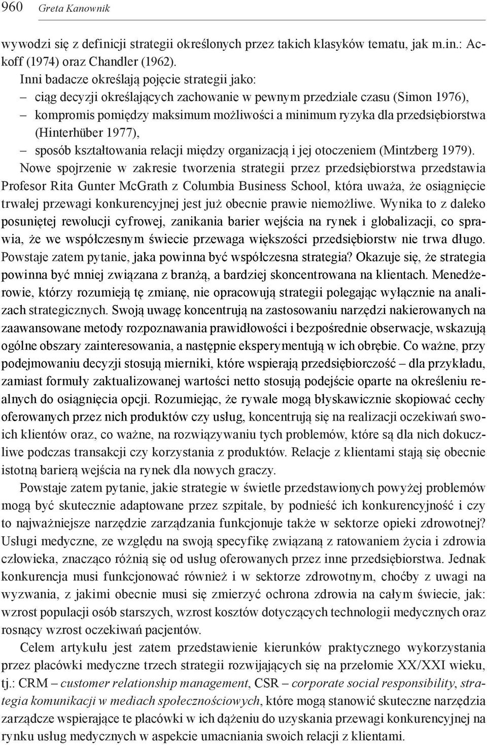 przedsiębiorstwa (Hinterhüber 1977), sposób kształtowania relacji między organizacją i jej otoczeniem (Mintzberg 1979).