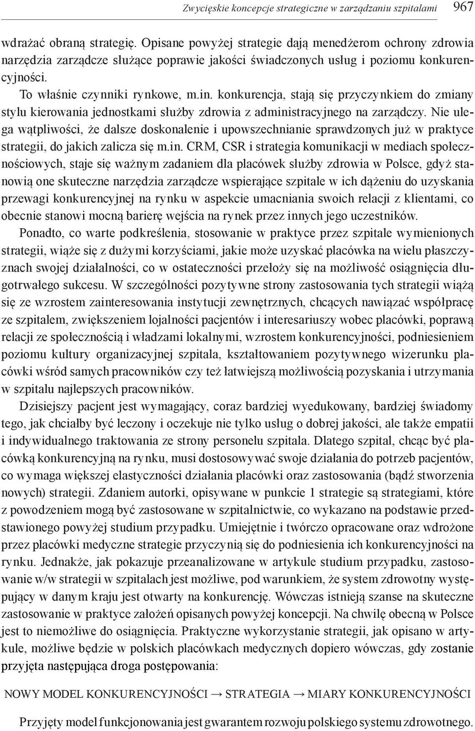 konkurencja, stają się przyczynkiem do zmiany stylu kierowania jednostkami służby zdrowia z administracyjnego na zarządczy.