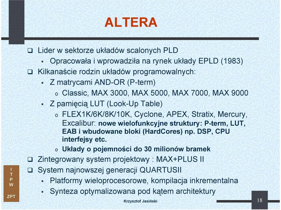 wielofunkcyjne struktury: -term, LU, EAB i wbudowane bloki (HardCores) np. DS, CU o interfejsy etc.