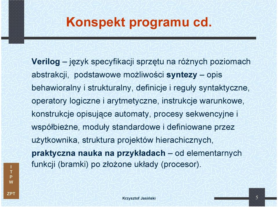 strukturalny, definicje i reguły syntaktyczne, operatory logiczne i arytmetyczne, instrukcje warunkowe, konstrukcje opisujące