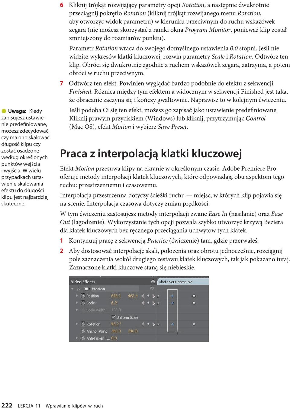 6 Kliknij trójkąt rozwijający parametry opcji Rotation, a następnie dwukrotnie przeciągnij pokrętło Rotation (kliknij trójkąt rozwijanego menu Rotation, aby otworzyć widok parametru) w kierunku