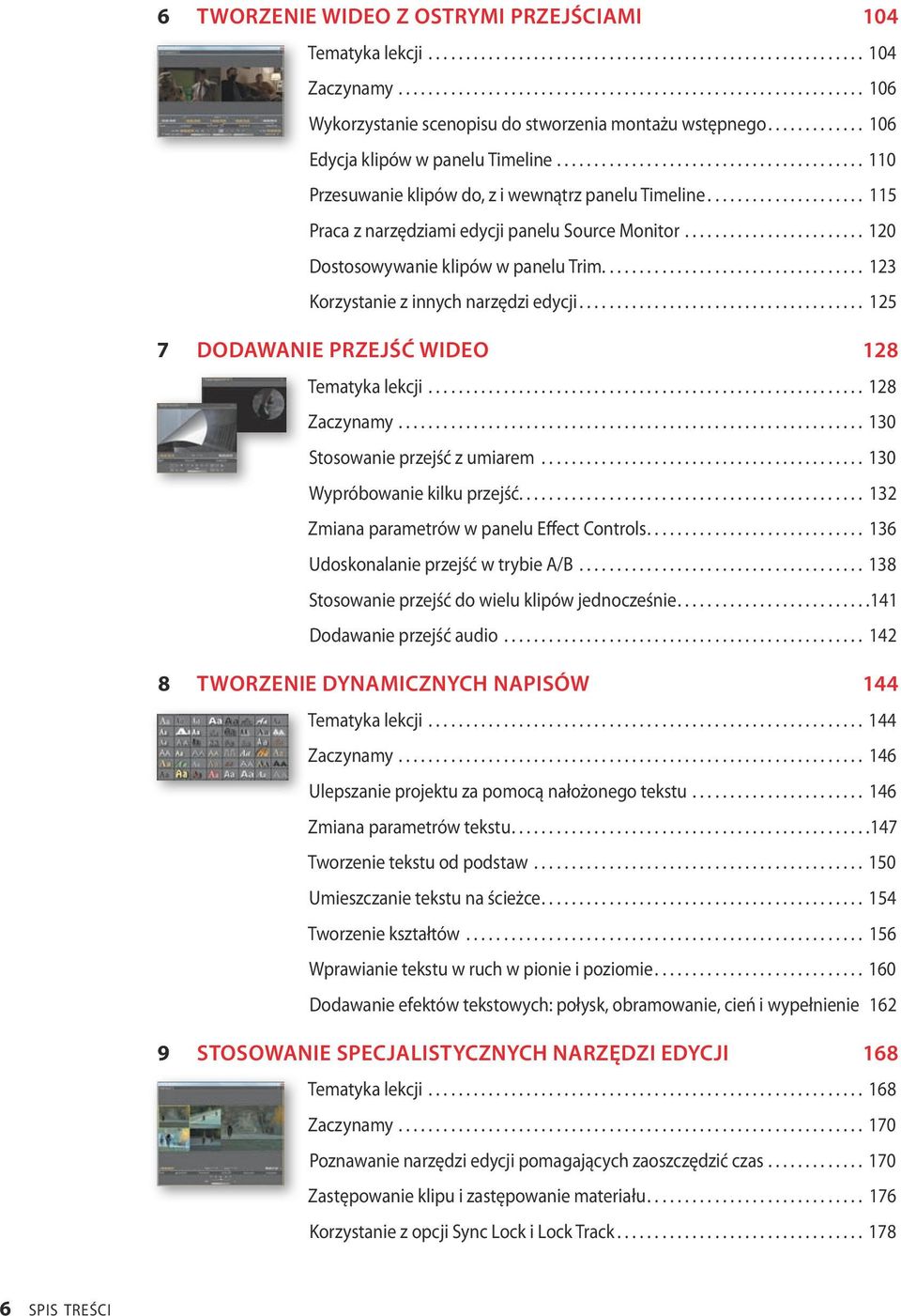 ....................... 120 Dostosowywanie klipów w panelu Trim................................... 123 Korzystanie z innych narzędzi edycji...................................... 125 7 DODAWANIE PRZEJŚĆ WIDEO 128 Tematyka lekcji.