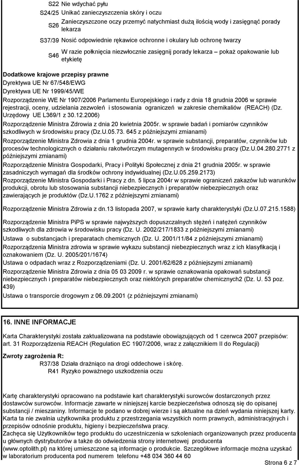 lub etykietę Rozporządzenie WE Nr 1907/2006 Parlamentu Europejskiego i rady z dnia 18 grudnia 2006 w sprawie rejestracji, oceny, udzielania zezwoleń i stosowania ograniczeń w zakresie chemikaliów