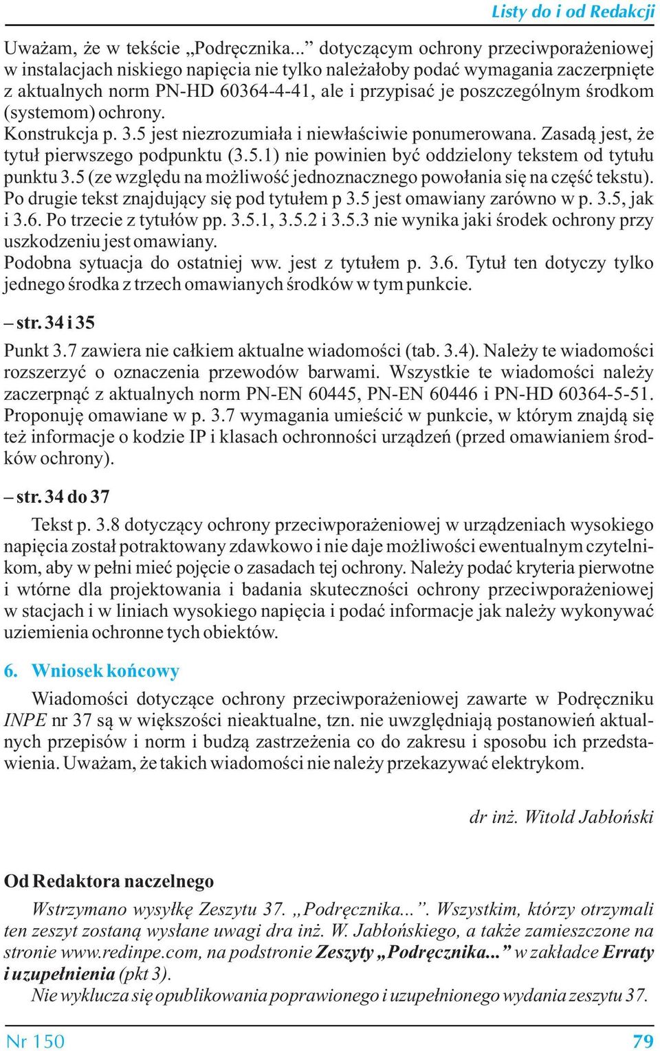 środkom (systemom) ochrony. Konstrukcja p. 3.5 jest niezrozumiała i niewłaściwie ponumerowana. Zasadą jest, że tytuł pierwszego podpunktu (3.5.1) nie powinien być oddzielony tekstem od tytułu punktu 3.