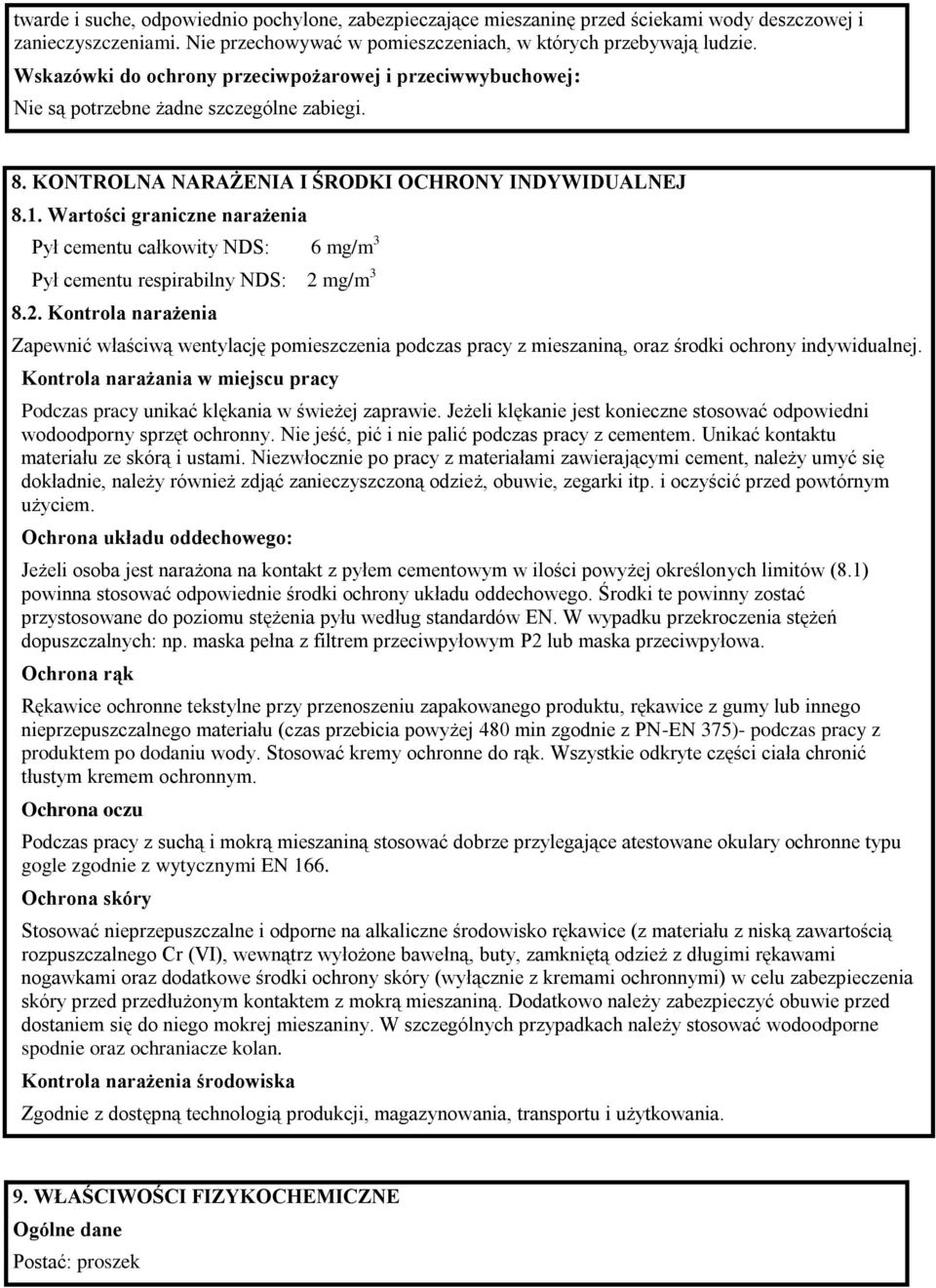 Wartości graniczne narażenia Pył cementu całkowity NDS: 6 mg/m 3 Pył cementu respirabilny NDS: 2 