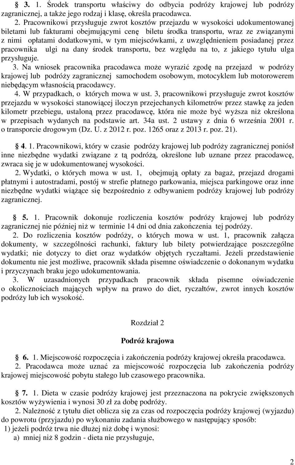 miejscówkami, z uwzględnieniem posiadanej przez pracownika ulgi na dany środek transportu, bez względu na to, z jakiego tytułu ulga przysługuje. 3.