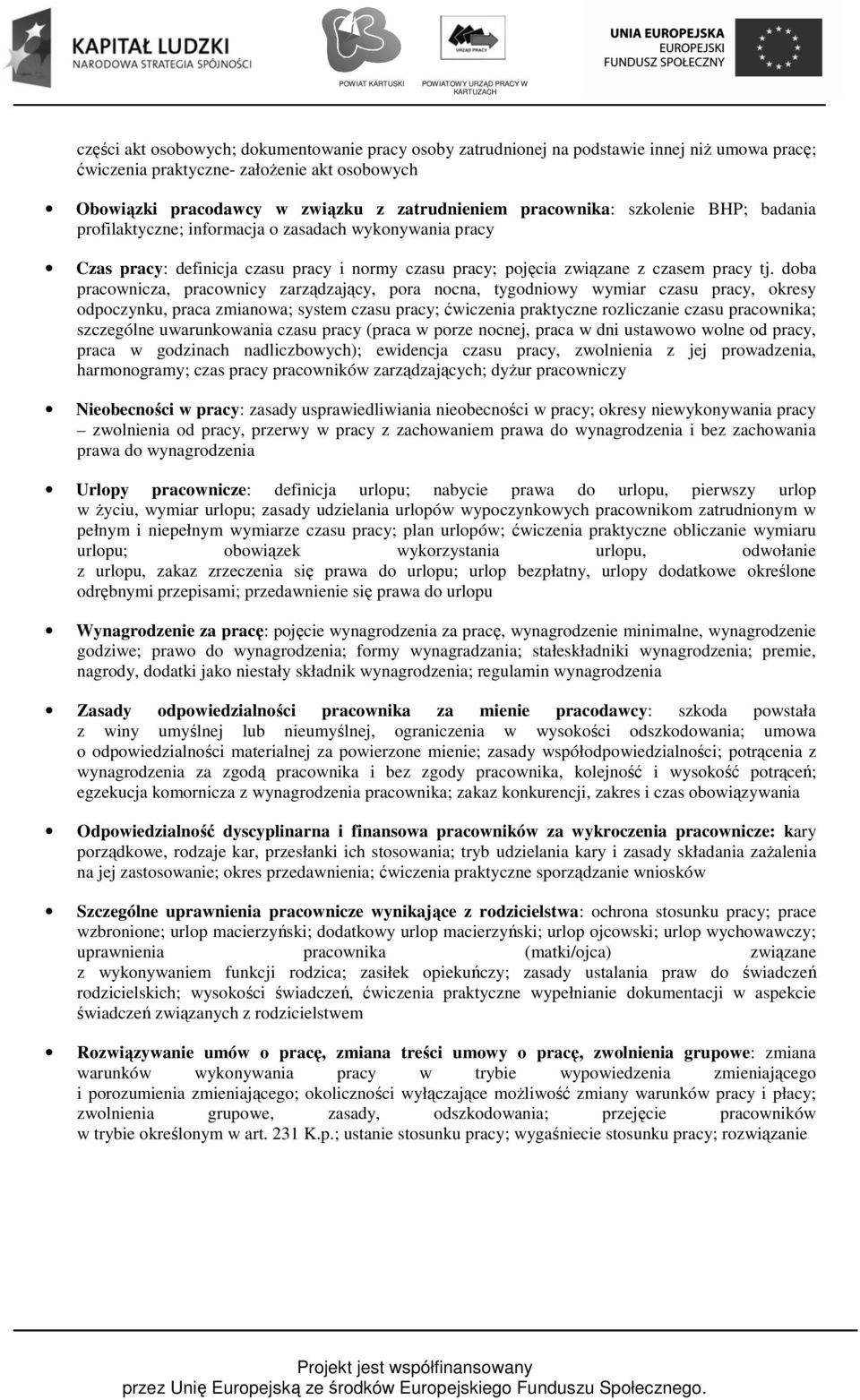 doba pracownicza, pracownicy zarządzający, pora nocna, tygodniowy wymiar czasu pracy, okresy odpoczynku, praca zmianowa; system czasu pracy; ćwiczenia praktyczne rozliczanie czasu pracownika;