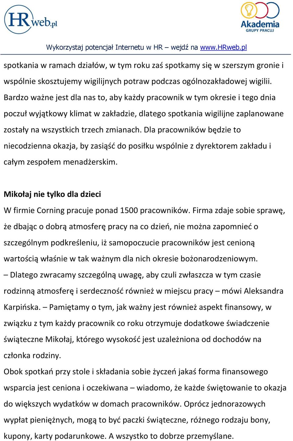 Dla pracowników będzie to niecodzienna okazja, by zasiąść do posiłku wspólnie z dyrektorem zakładu i całym zespołem menadżerskim.