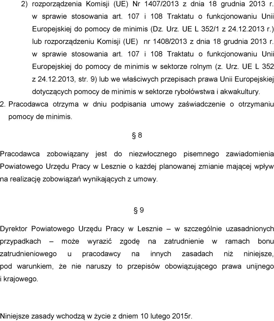 107 i 108 Traktatu o funkcjonowaniu Unii Europejskiej do pomocy de minimis w sektorze rolnym (z. Urz. UE L 352 z 24.12.2013, str.