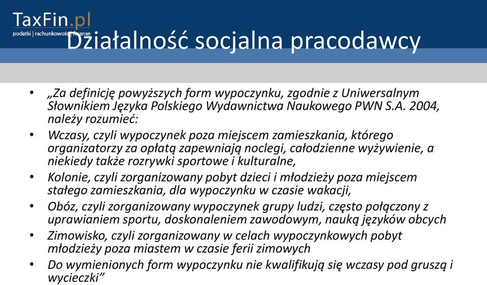 kulturalne, Kolonie, czyli zorganizowany pobyt dzieci i młodzieży poza miejscem stałego zamieszkania, dla wypoczynku w czasie wakacji, Obóz, czyli zorganizowany wypoczynek grupy ludzi, często