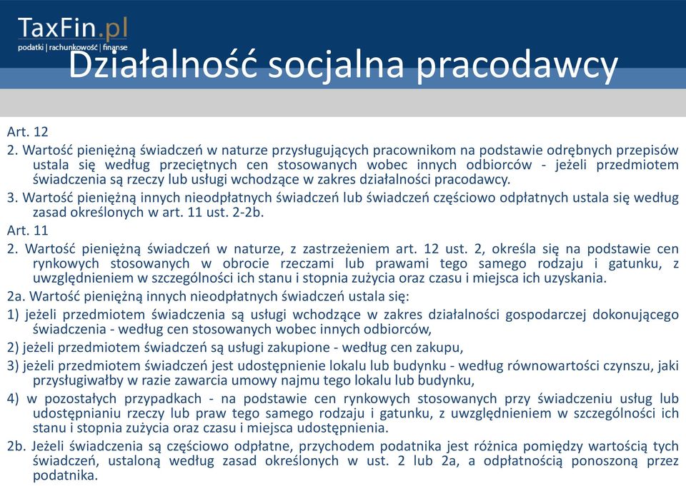 świadczenia są rzeczy lub usługi wchodzące w zakres działalności pracodawcy. 3.