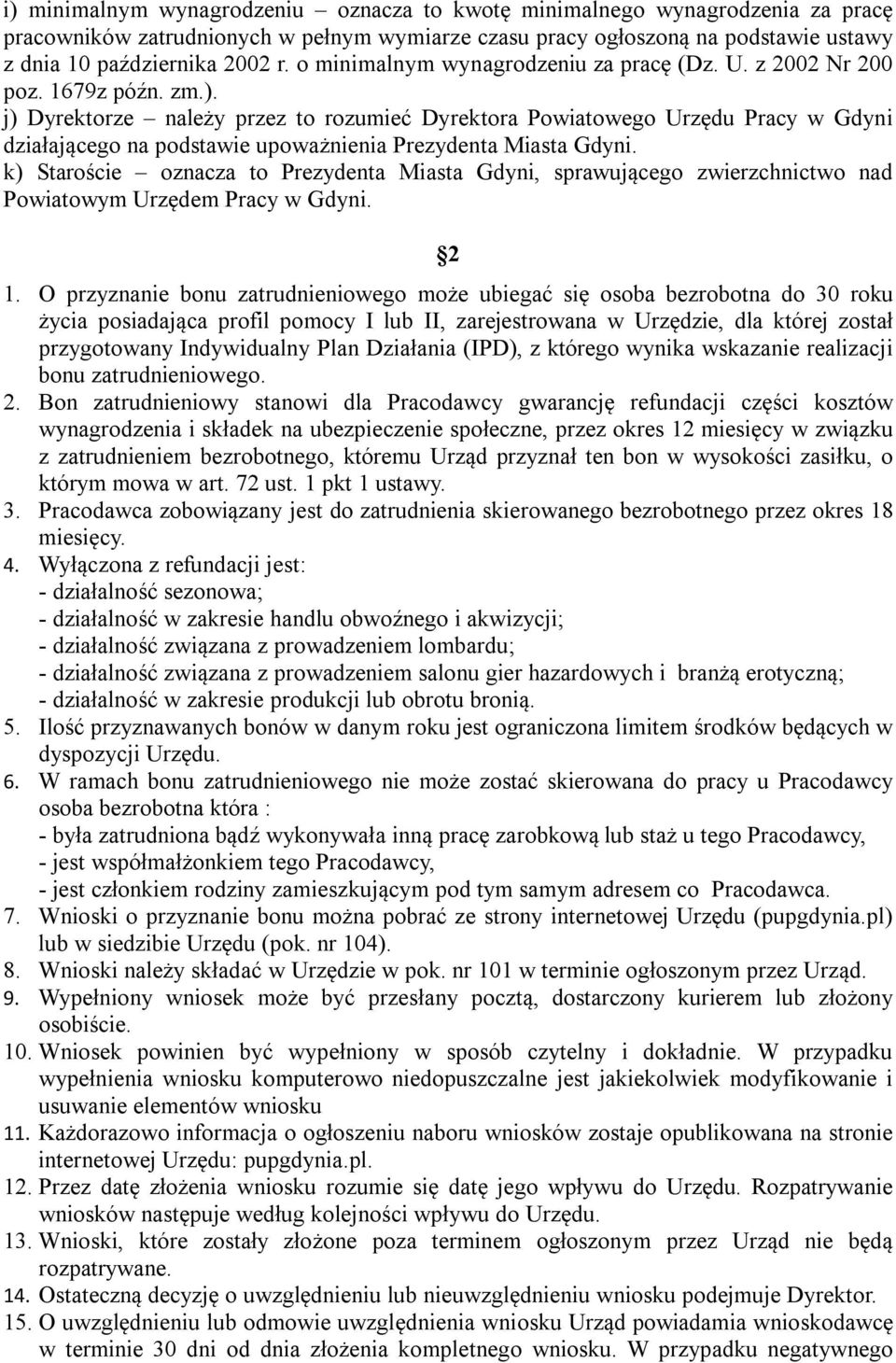 j) Dyrektorze należy przez to rozumieć Dyrektora Powiatowego Urzędu Pracy w Gdyni działającego na podstawie upoważnienia Prezydenta Miasta Gdyni.