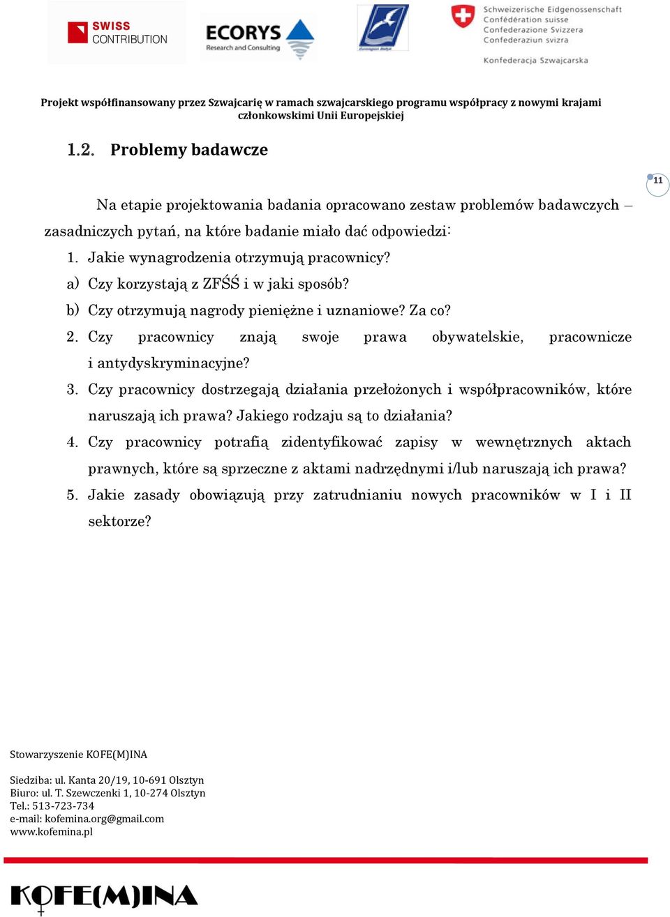 Czy pracownicy znają swoje prawa obywatelskie, pracownicze i antydyskryminacyjne? 3. Czy pracownicy dostrzegają działania przełożonych i współpracowników, które naruszają ich prawa?