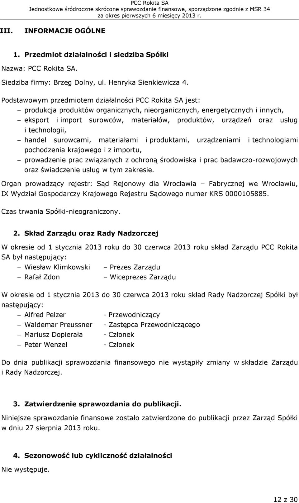 usług i technologii, handel surowcami, materiałami i produktami, urządzeniami i technologiami pochodzenia krajowego i z importu, prowadzenie prac związanych z ochroną środowiska i prac