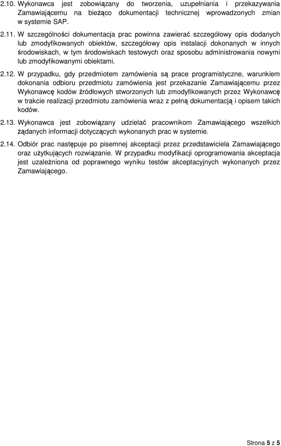 oraz sposobu administrowania nowymi lub zmodyfikowanymi obiektami. 2.12.