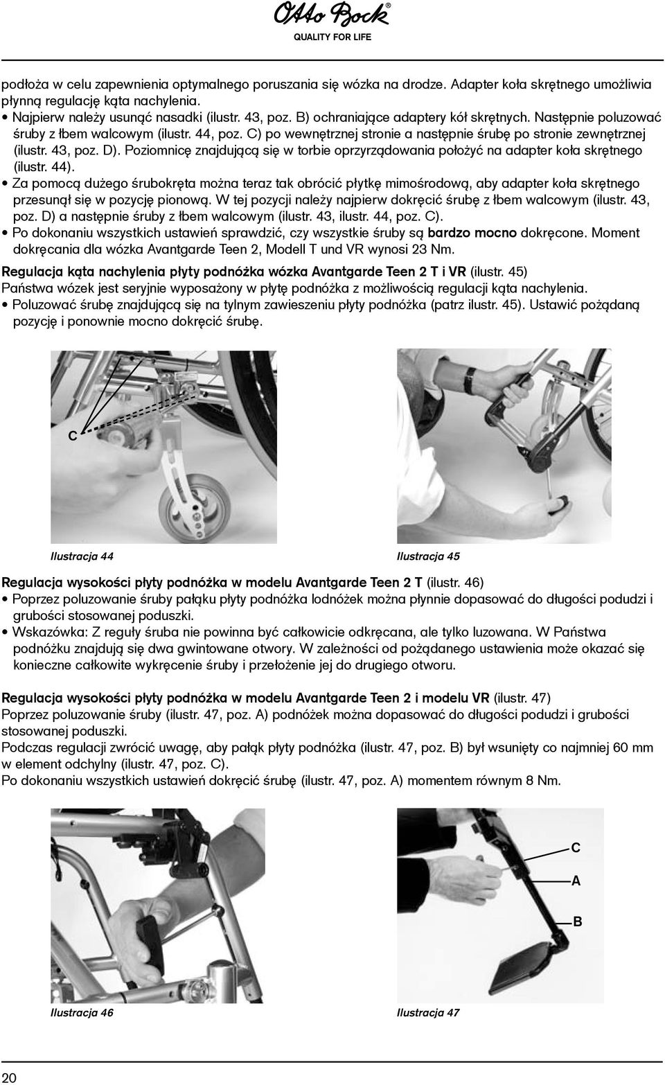 Poziomnicę znajdującą się w torbie oprzyrządowania położyć na adapter koła skrętnego (ilustr. 44).