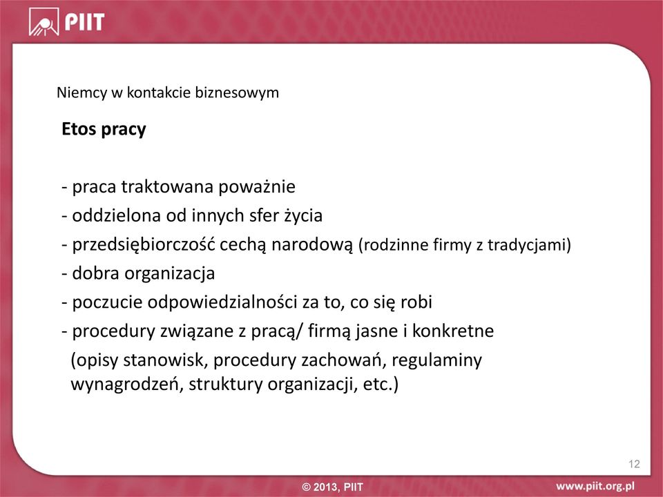 poczucie odpowiedzialności za to, co się robi - procedury związane z pracą/ firmą jasne i