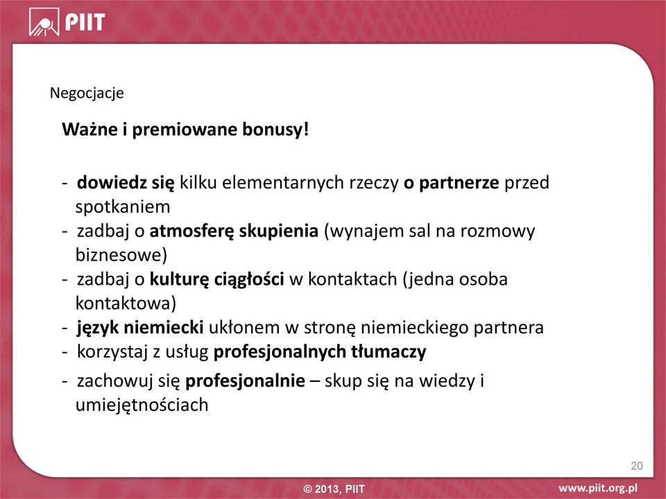 (wynajem sal na rozmowy biznesowe) - zadbaj o kulturę ciągłości w kontaktach (jedna osoba kontaktowa) -