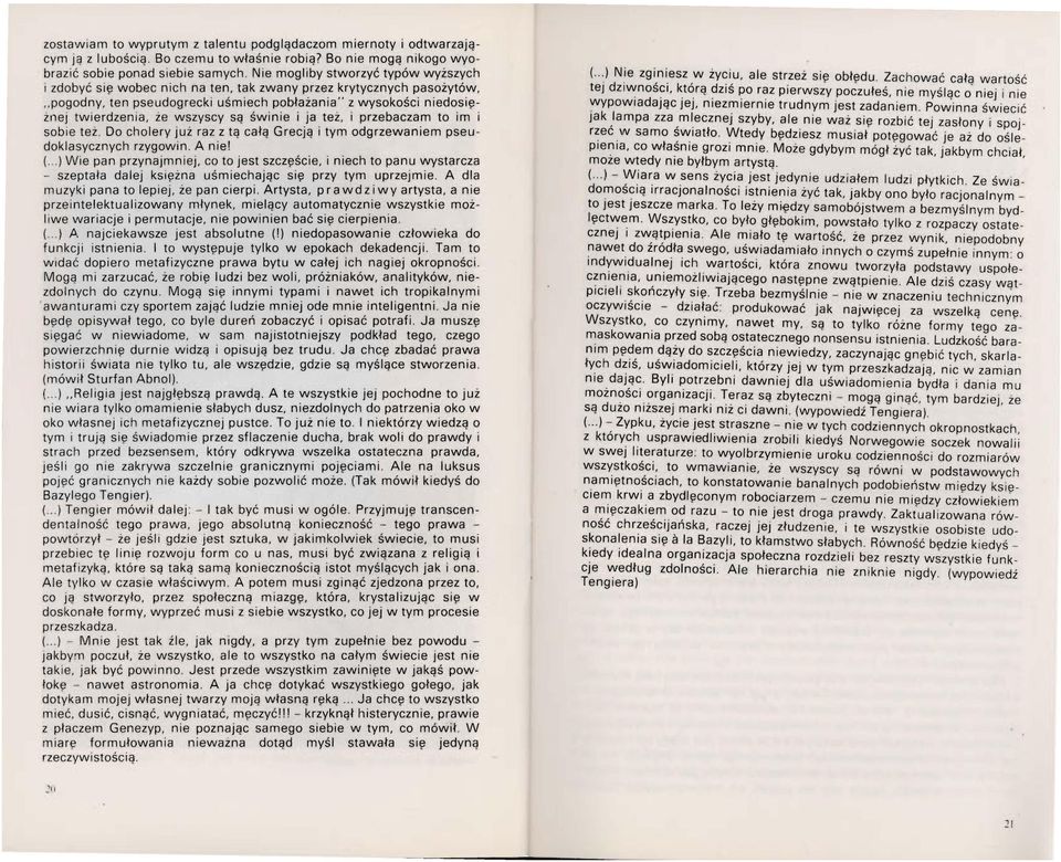 pobłażania" z wysokości niedosiężnej twierdzenia, że wszyscy są św i nie i ja też, i przebaczam to im i sobie też Do cholery już raz z tą całą Grecją i tym odgrzewaniem pseudoklasycznych rzygowin A