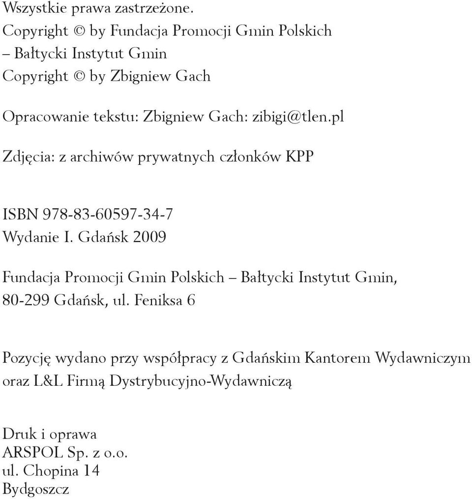 Gach: zibigi@tlen.pl Zdjęcia: z archiwów prywatnych członków KPP ISBN 978-83-60597-34-7 Wydanie I.