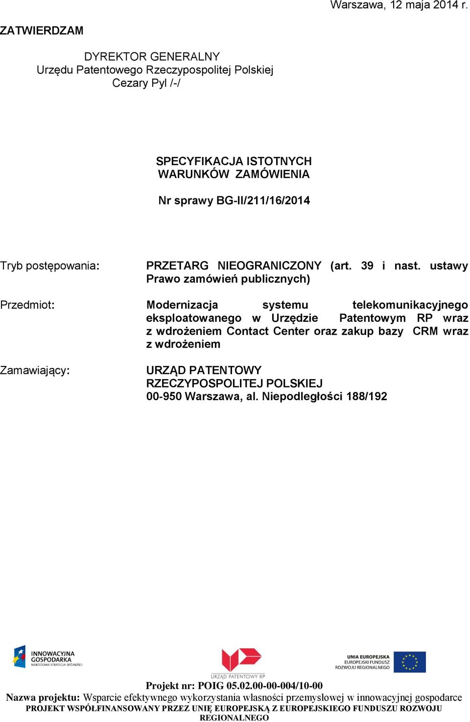 sprawy BG-II/211/16/2014 Tryb postępowania: PRZETARG NIEOGRANICZONY (art. 39 i nast.