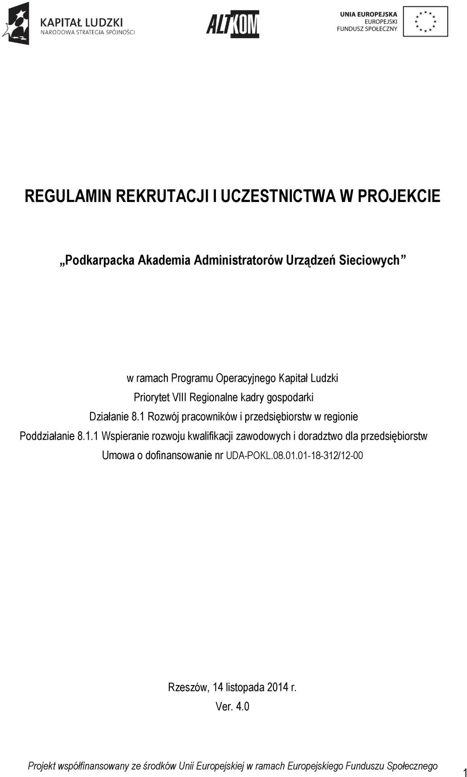 1 Rozwój pracowników i przedsiębiorstw w regionie Poddziałanie 8.1.1 Wspieranie rozwoju kwalifikacji zawodowych