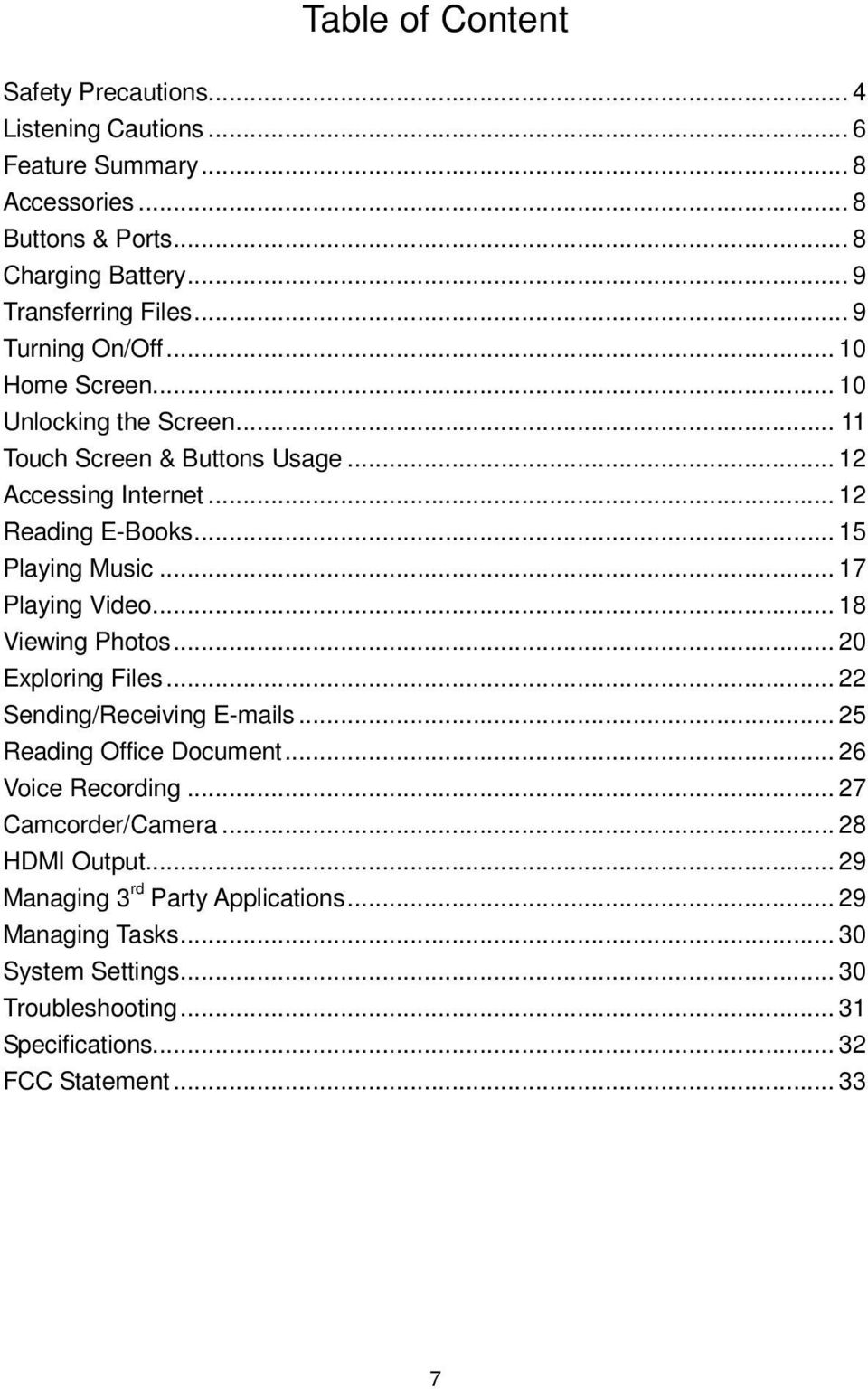 .. 17 Playing Video... 18 Viewing Photos... 20 Exploring Files... 22 Sending/Receiving E-mails... 25 Reading Office Document... 26 Voice Recording... 27 Camcorder/Camera.