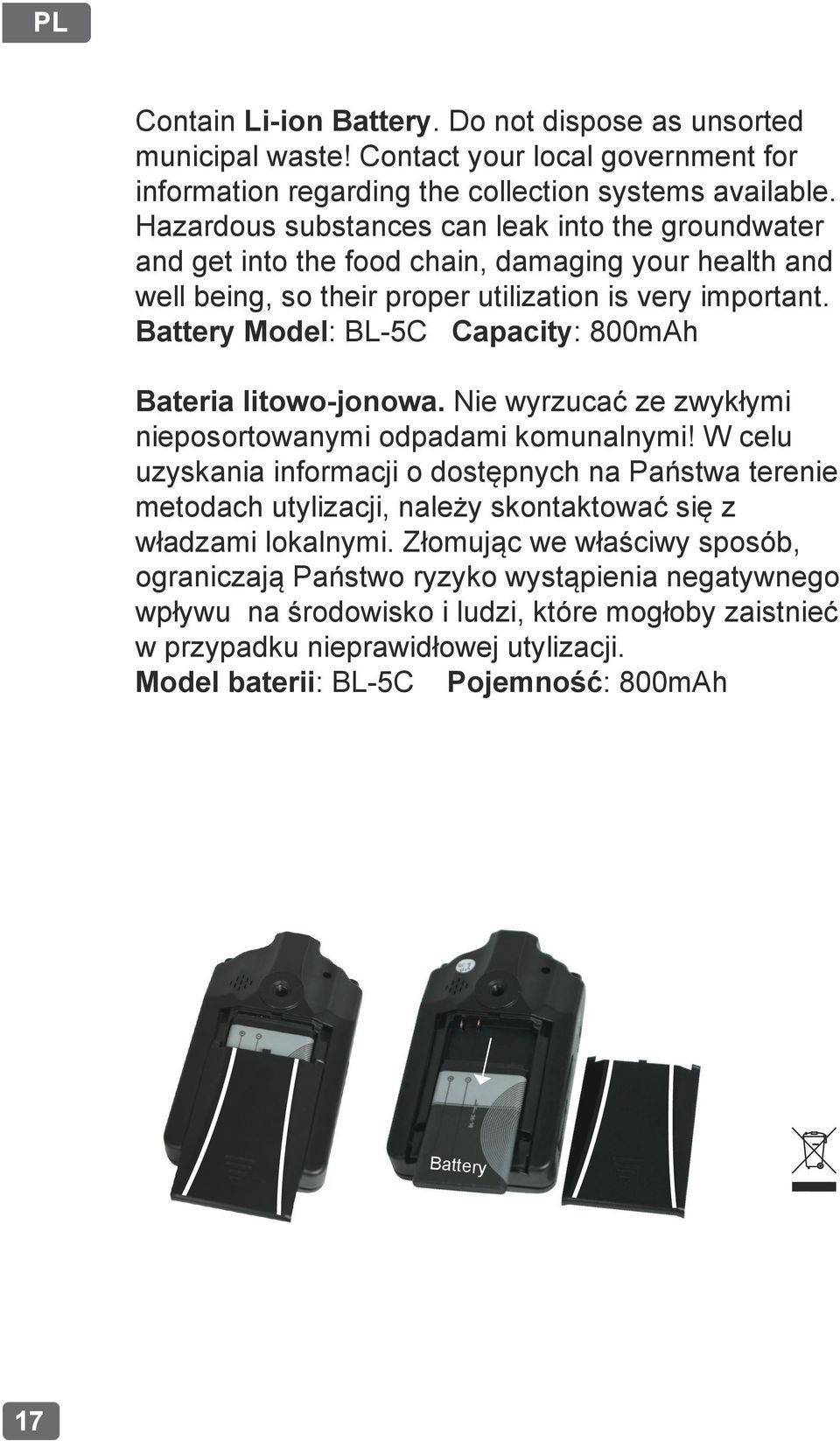 Battery Model: BL-5C Capacity: 800mAh Bateria litowo-jonowa. Nie wyrzucać ze zwykłymi nieposortowanymi odpadami komunalnymi!