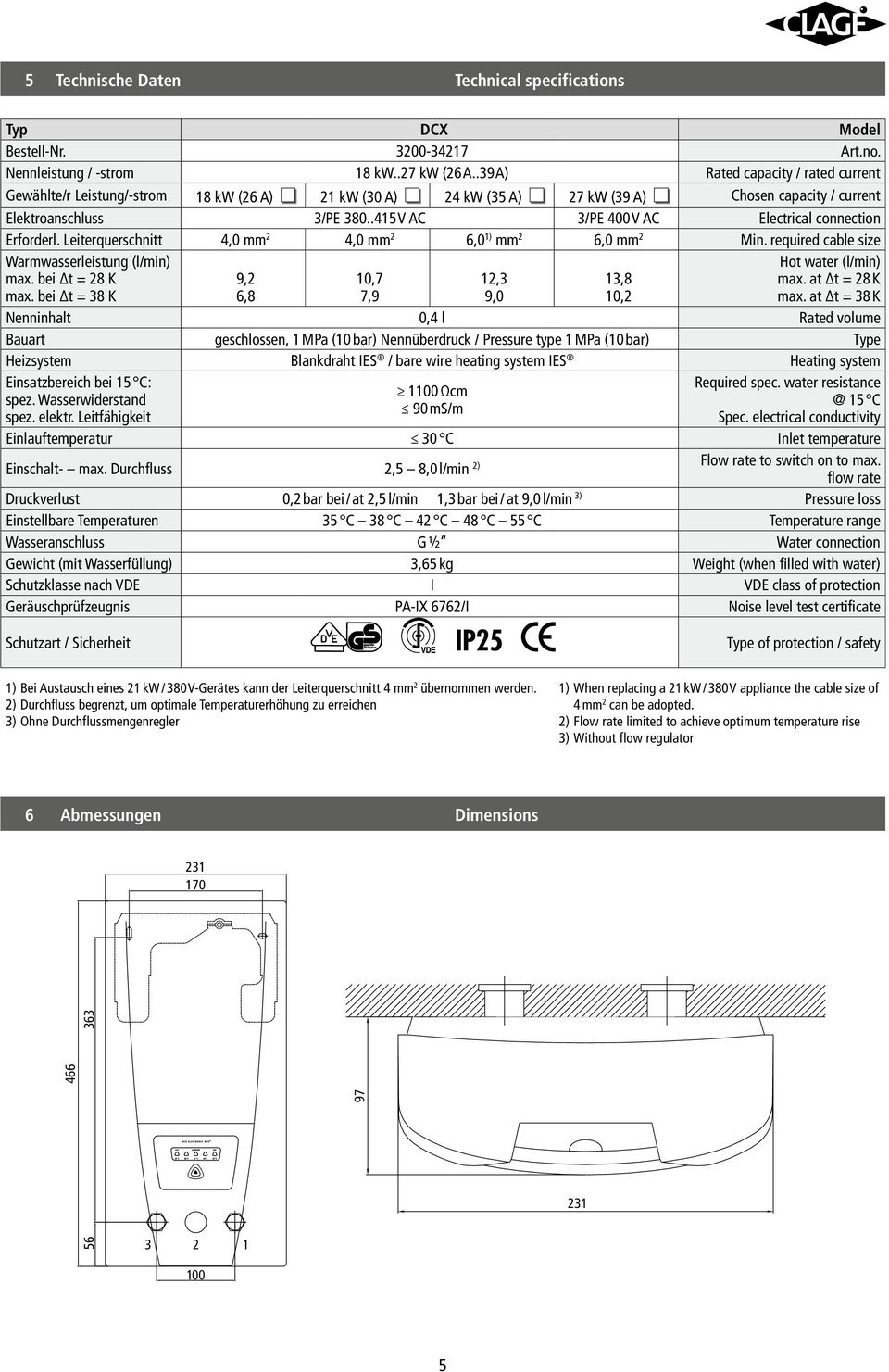 .415 V AC 3/PE 400 V AC Electrical connection Erforderl. Leiterquerschnitt 4,0 mm 2 4,0 mm 2 6,0 1) mm 2 6,0 mm 2 Min. required cable size Warmwasserleistung (l/min) max. bei t = 28 K max.