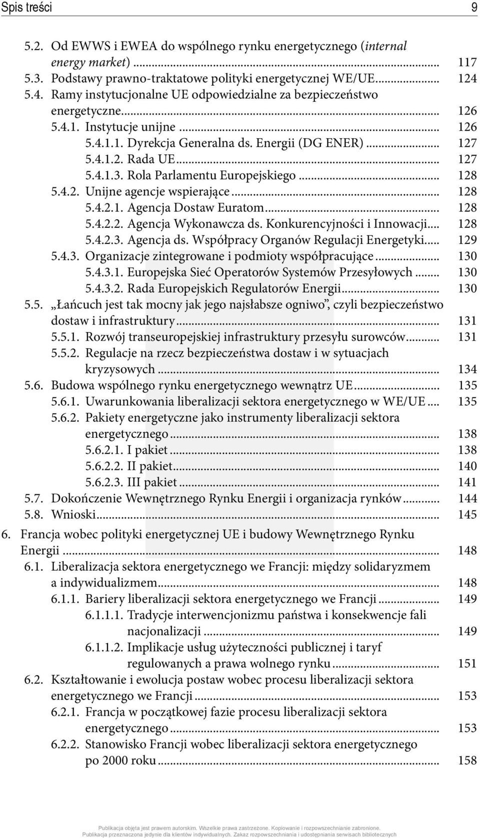 Rola Parlamentu Europejskiego... 128 5.4.2. Unijne agencje wspierające... 128 5.4.2.1. Agencja Dostaw Euratom... 128 5.4.2.2. Agencja Wykonawcza ds. Konkurencyjności i Innowacji... 128 5.4.2.3.