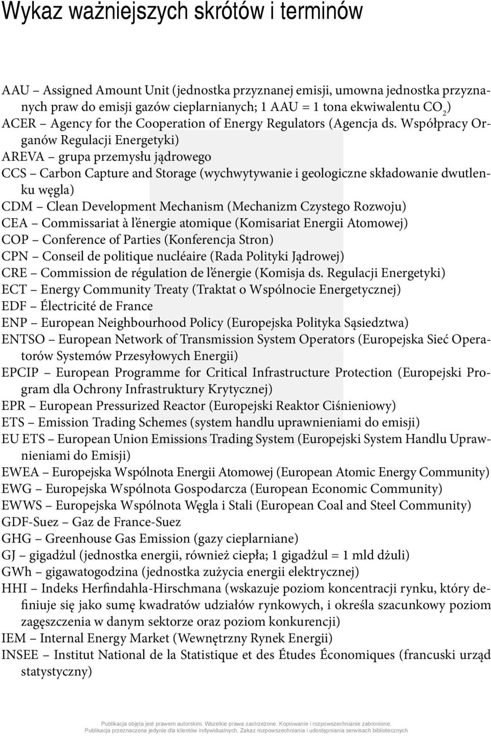 Współpracy Organów Regulacji Energetyki) AREVA grupa przemysłu jądrowego CCS Carbon Capture and Storage (wychwytywanie i geologiczne składowanie dwutlenku węgla) CDM Clean Development Mechanism