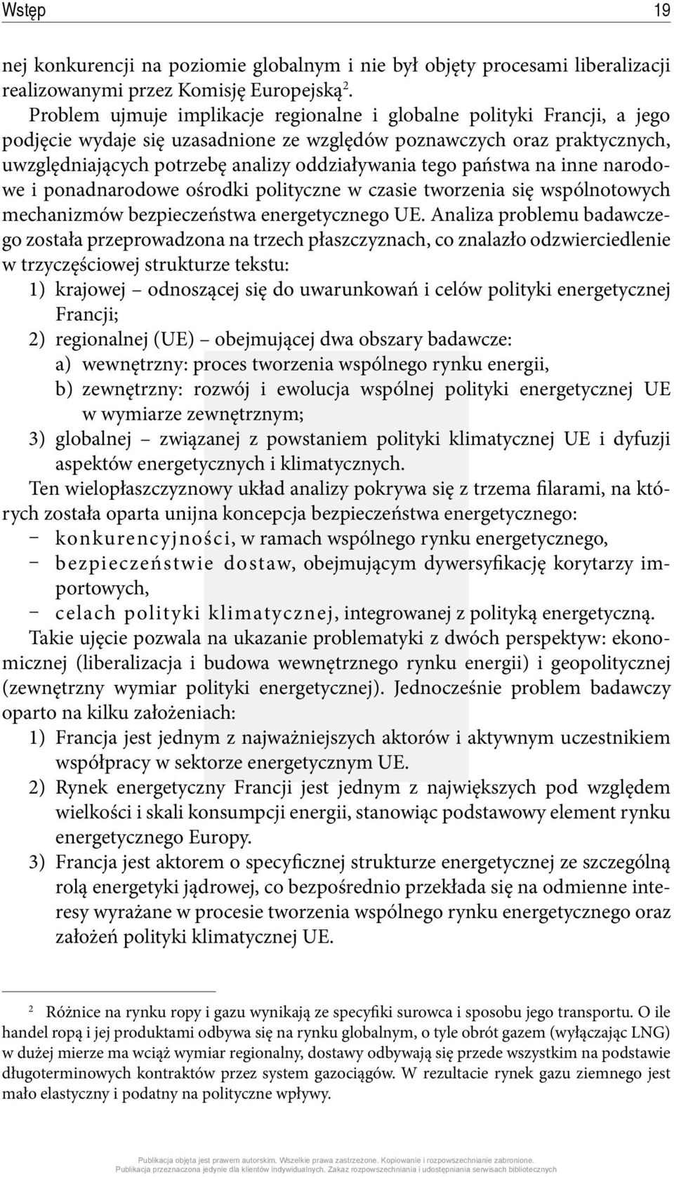 tego państwa na inne narodowe i ponadnarodowe ośrodki polityczne w czasie tworzenia się wspólnotowych mechanizmów bezpieczeństwa energetycznego UE.