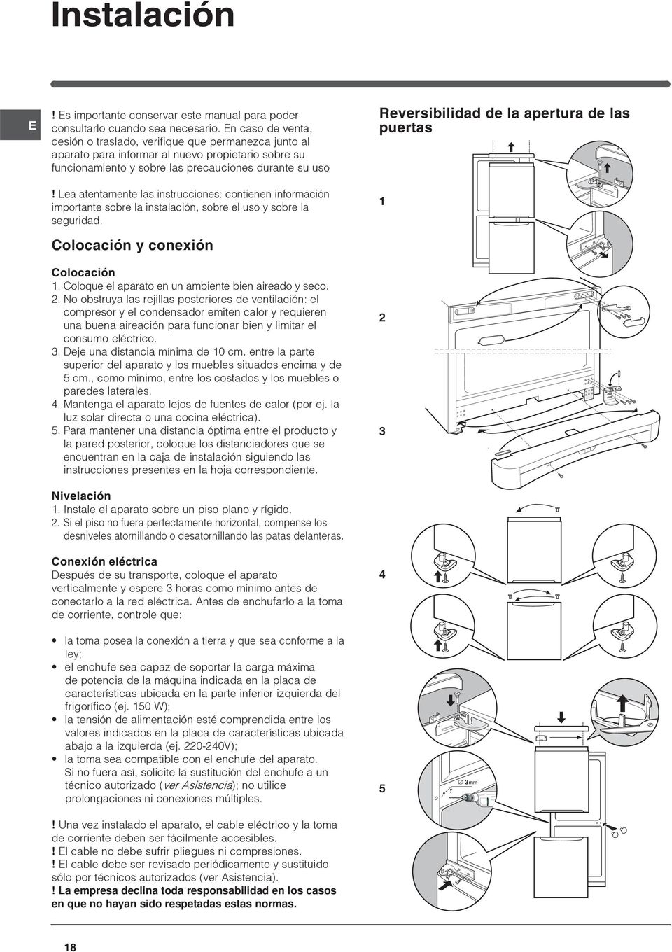 Lea atentamente las instrucciones: contienen información importante sobre la instalación, sobre el uso y sobre la seguridad. Colocación y conexión Colocación 1.