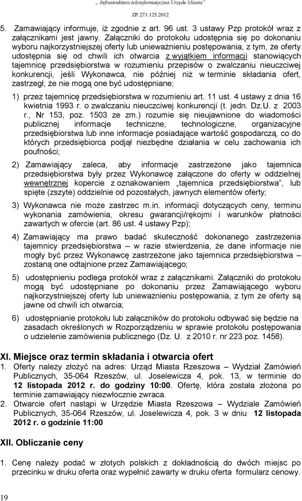 stanowiących tajemnicę przedsiębiorstwa w rozumieniu przepisów o zwalczaniu nieuczciwej konkurencji, jeśli Wykonawca, nie później niż w terminie składania ofert, zastrzegł, że nie mogą one być