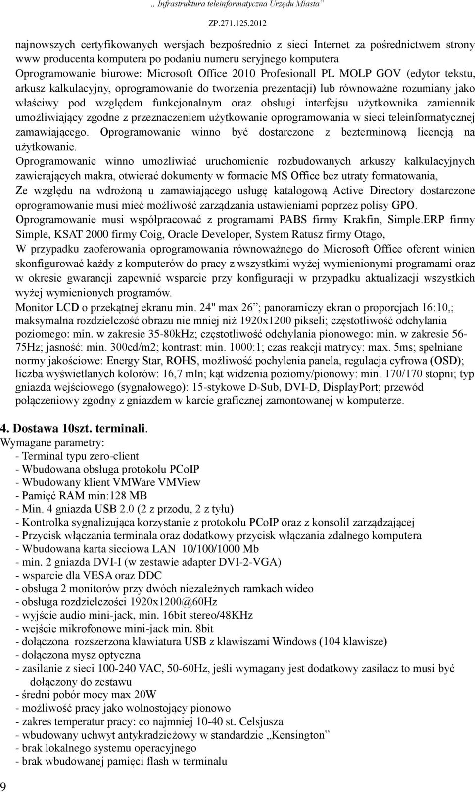 pod względem funkcjonalnym oraz obsługi interfejsu użytkownika zamiennik umożliwiający zgodne z przeznaczeniem użytkowanie oprogramowania w sieci teleinformatycznej zamawiającego.