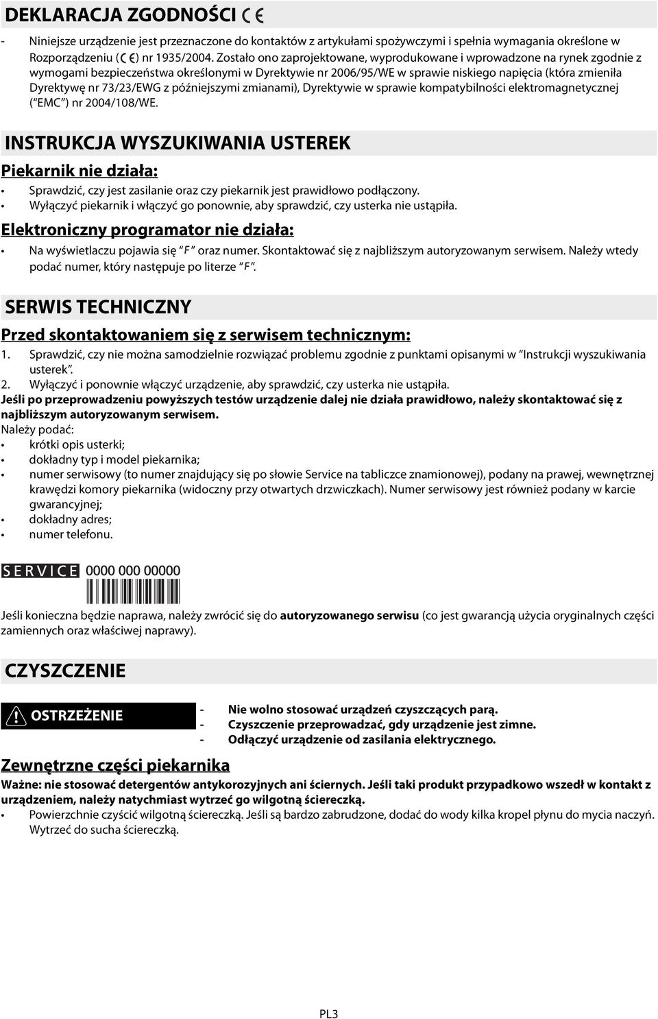 73/23/EWG z późniejszymi zmianami), Dyrektywie w sprawie kompatybilności elektromagnetycznej ( EMC ) nr 2004/108/WE.