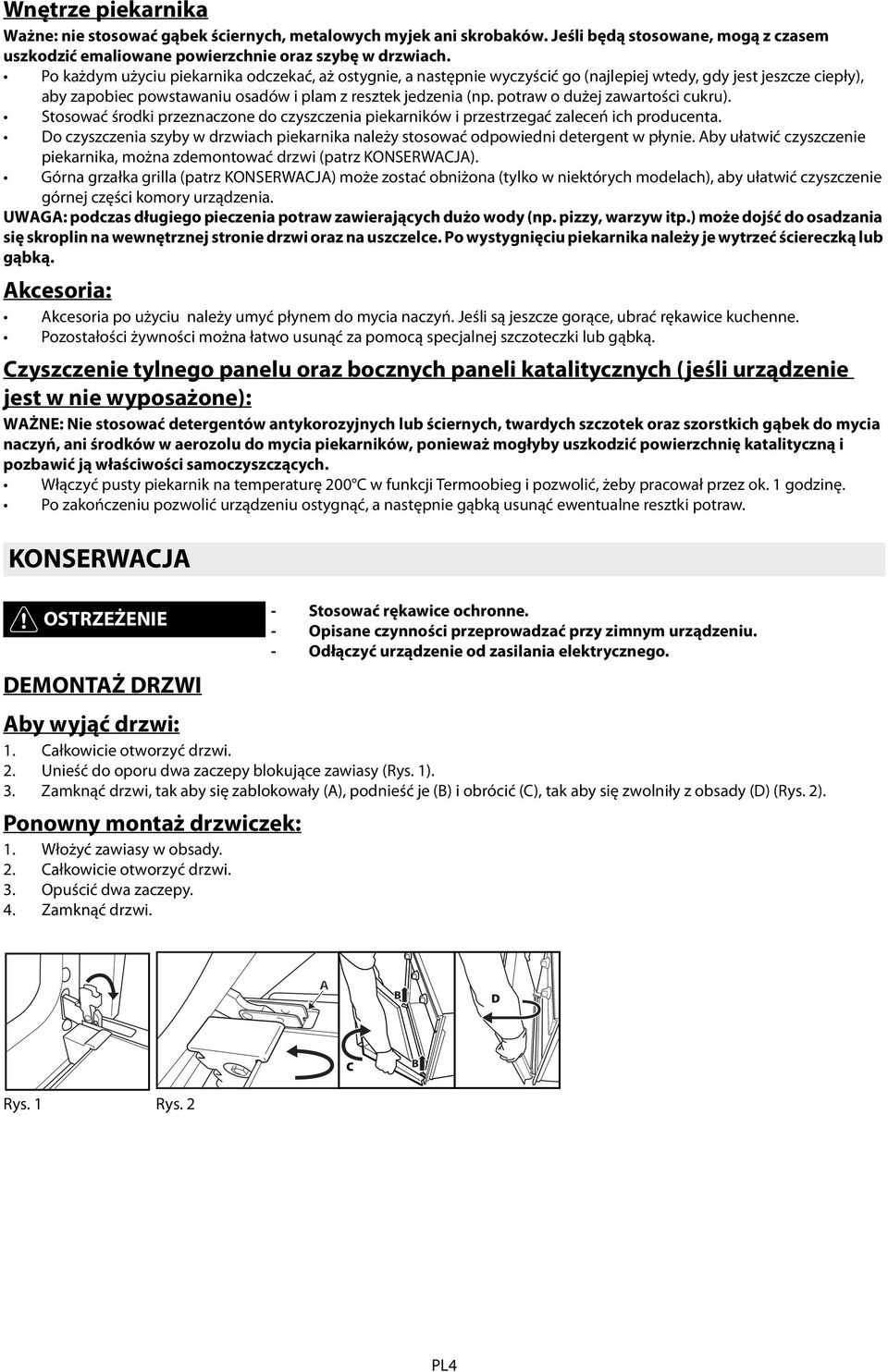 potraw o dużej zawartości cukru). Stosować środki przeznaczone do czyszczenia piekarników i przestrzegać zaleceń ich producenta.