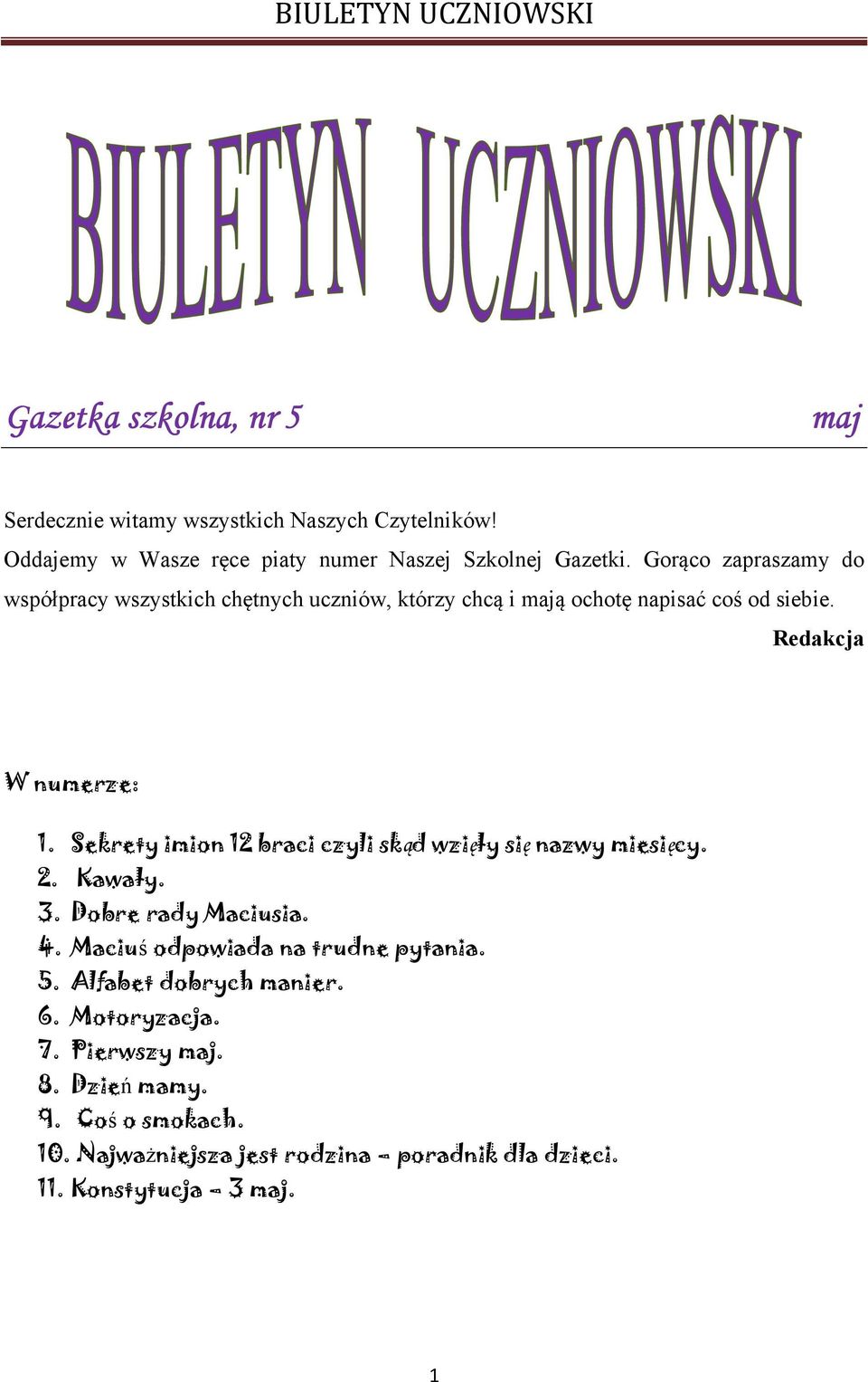 Sekrety imion 12 braci czyli skąd wzięły się nazwy miesięcy. 2. Kawały. 3. Dobre rady Maciusia. 4. Maciuś odpowiada na trudne pytania. 5.