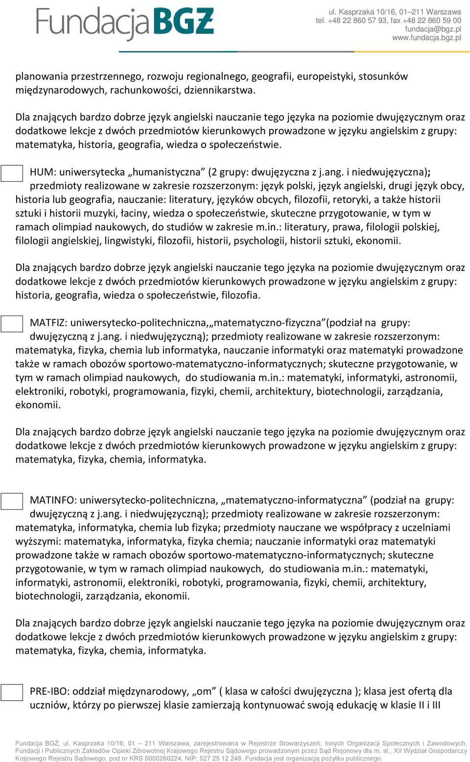 historia, geografia, wiedza o społeczeństwie. HUM: uniwersytecka humanistyczna (2 grupy: dwujęzyczna z j.ang.