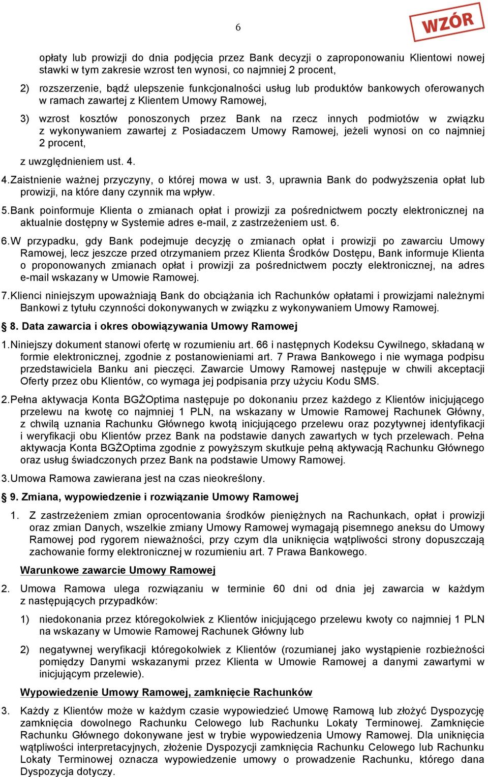 zawartej z Posiadaczem Umowy Ramowej, jeżeli wynosi on co najmniej 2 procent, z uwzględnieniem ust. 4. 4. Zaistnienie ważnej przyczyny, o której mowa w ust.