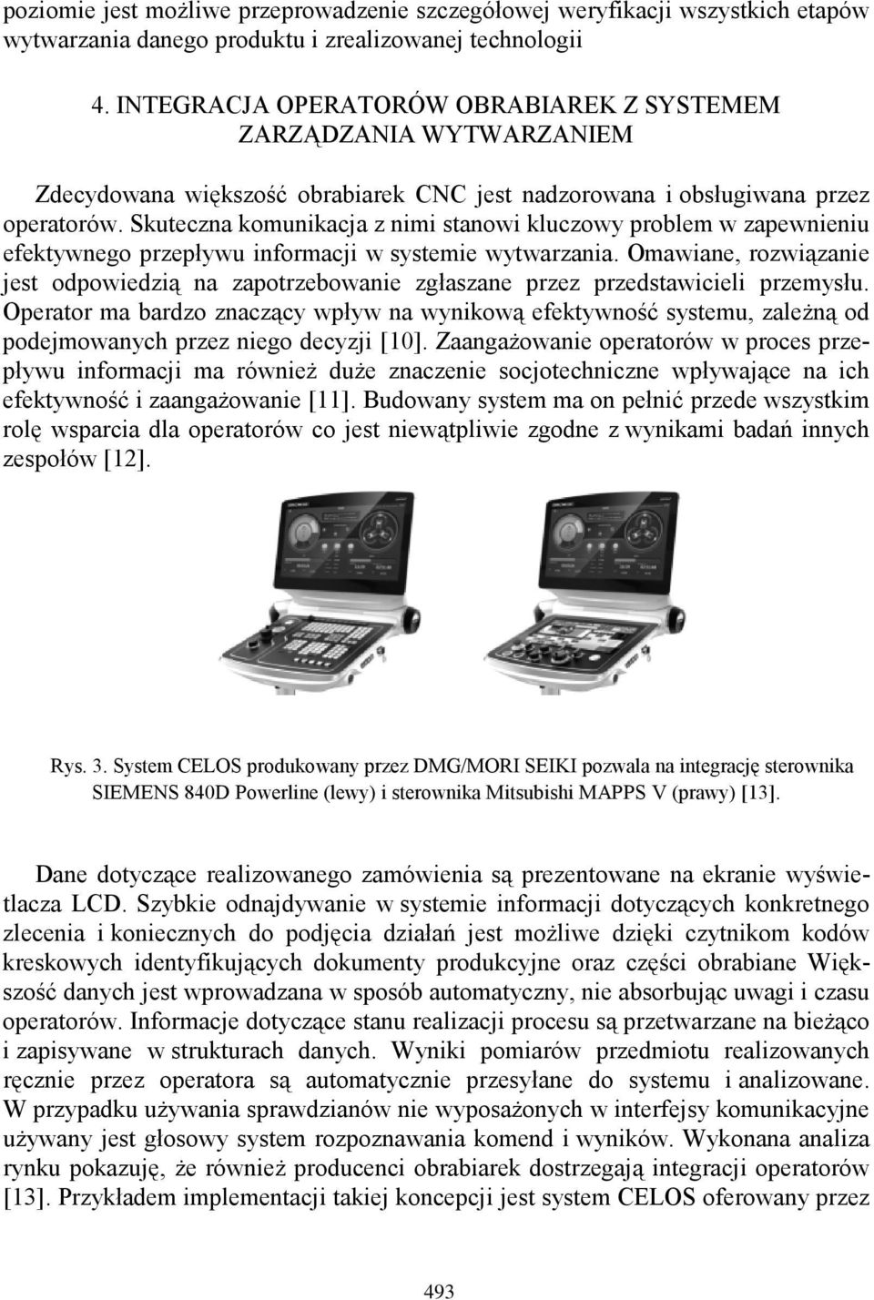 Skuteczna komunikacja z nimi stanowi kluczowy problem w zapewnieniu efektywnego przepływu informacji w systemie wytwarzania.