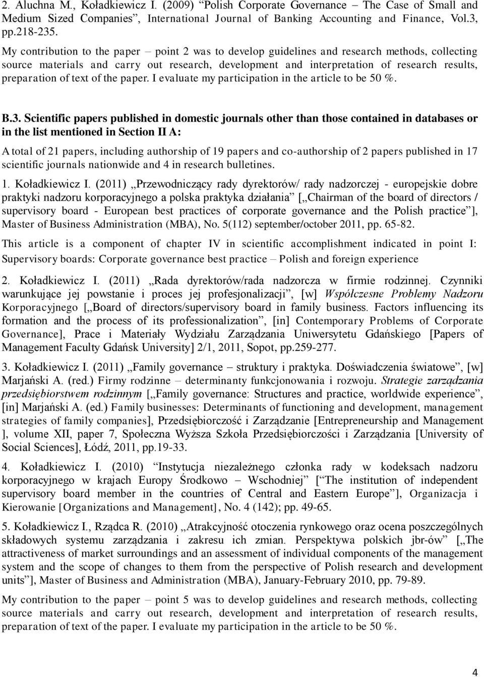 preparation of text of the paper. I evaluate my participation in the article to be 50 %. B.3.