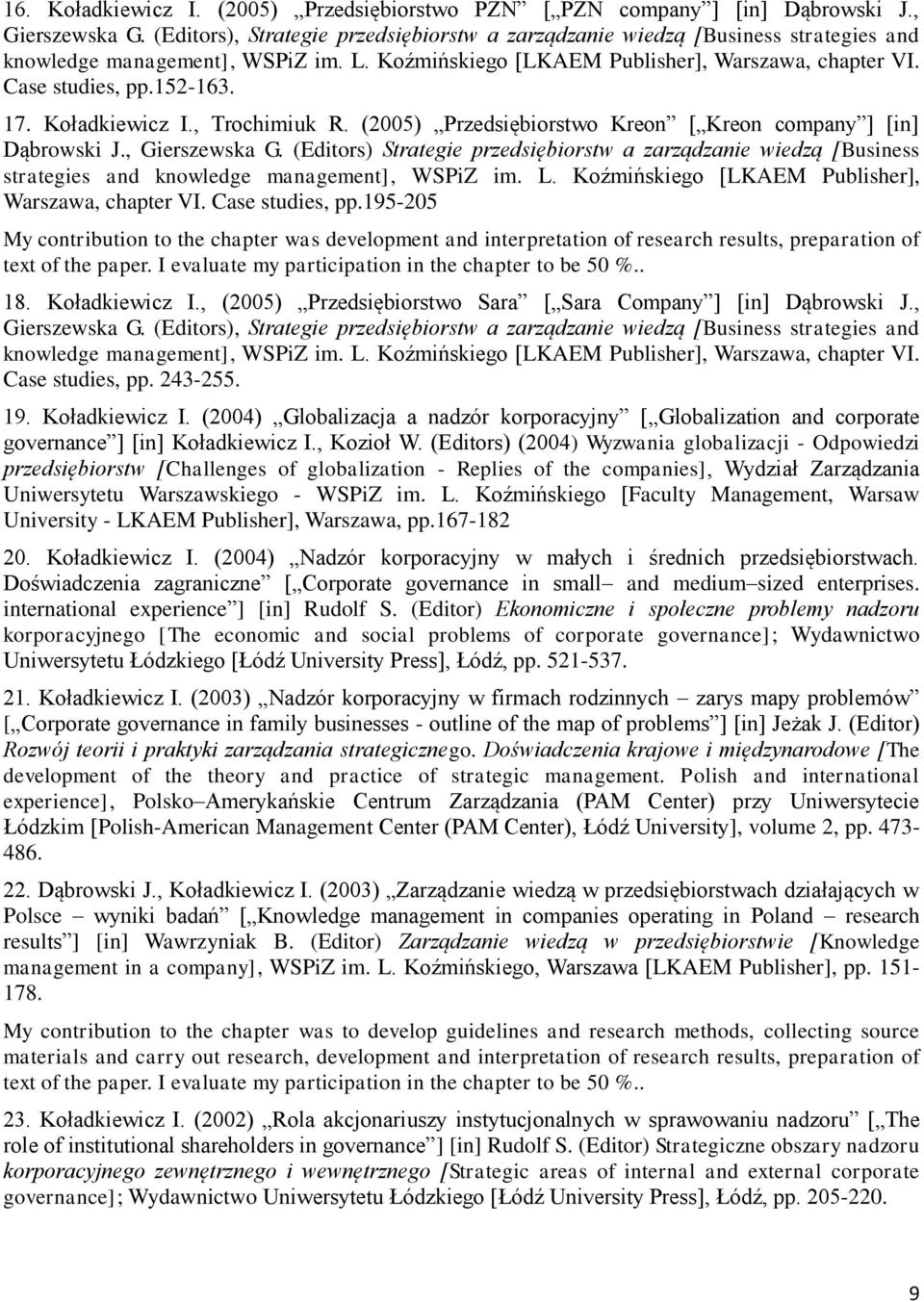 17. Koładkiewicz I., Trochimiuk R. (2005) Przedsiębiorstwo Kreon [ Kreon company ] [in] Dąbrowski J., Gierszewska G.