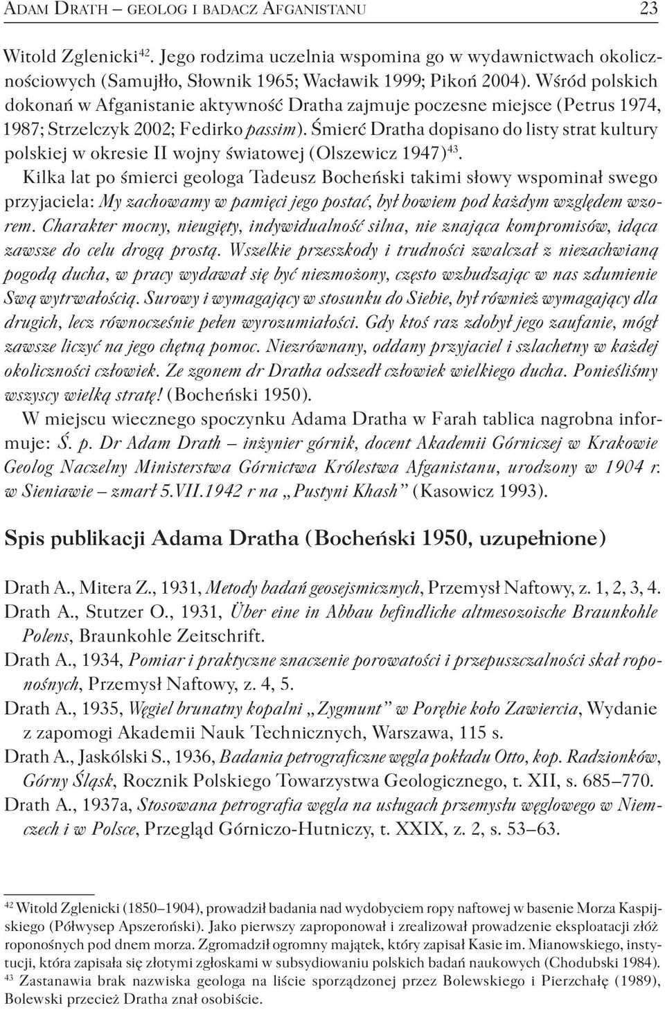 Śmierć Dratha dopisano do listy strat kultury polskiej w okresie II wojny światowej ( Olszewicz 1947 ) 43.