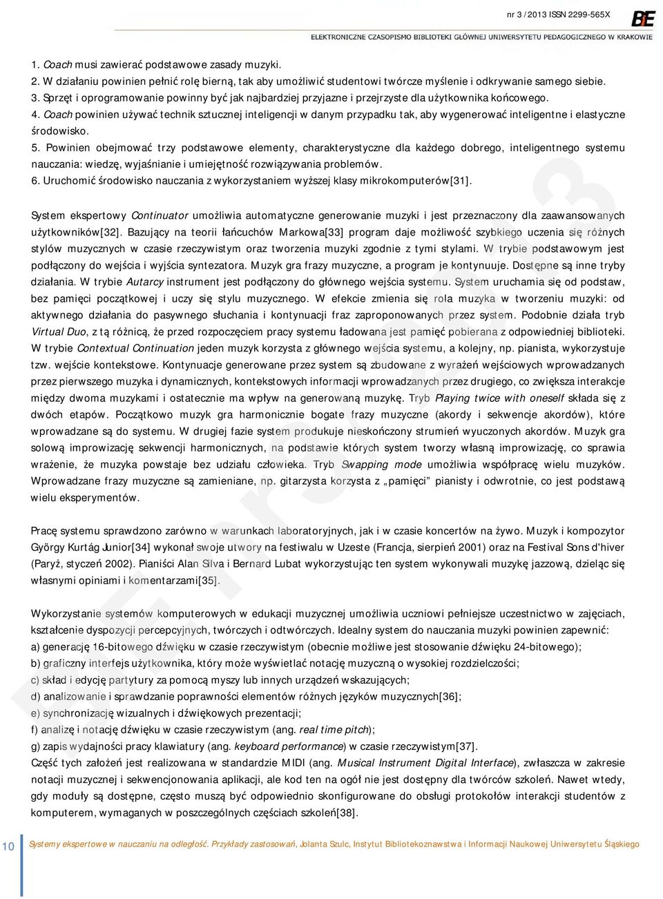 Coach powinien używać technik sztucznej inteligencji w danym przypadku tak, aby wygenerować inteligentne i elastyczne środowisko. 5.