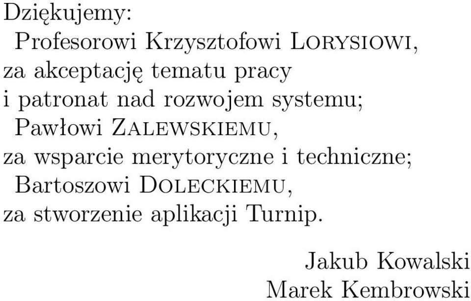 Zalewskiemu, za wsparcie merytoryczne i techniczne; Bartoszowi